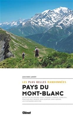 Pays du Mont-Blanc : les plus belles randonnées : autour de Sallanches, Passy, Domancy, Cordon, Combloux, Praz-sur-Ar... - Jean-Marc Lamory