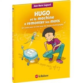 Hugo et la machine a remonter les mots - 