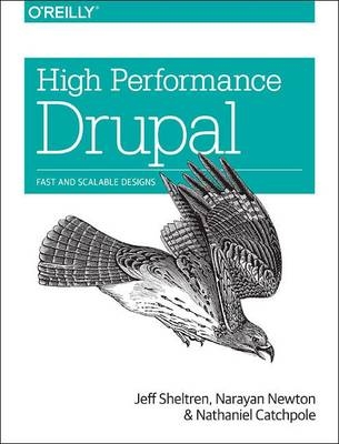 High Performance Drupal -  Nathaniel Catchpole,  Narayan Newton,  Jeff Sheltren