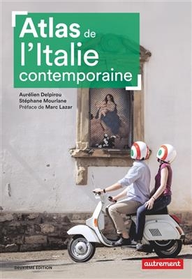 Atlas de l'Italie contemporaine - Aurélien Delpirou, Stéphane Mourlane