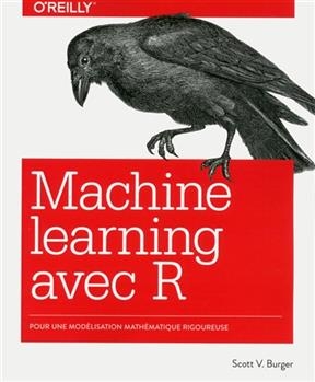 Machine learning avec R : pour une modélisation mathématique rigoureuse - Scott V. Burger