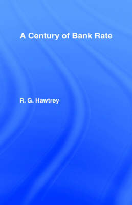 Century of Bank Rate -  Ralph Hawtrey