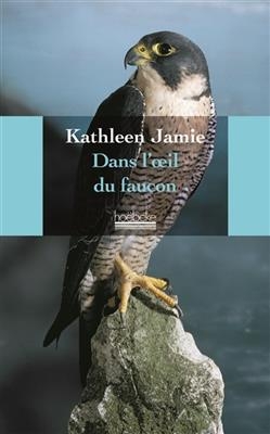 Dans l'oeil du faucon - Kathleen Jamie