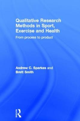 Qualitative Research Methods in Sport, Exercise and Health -  Brett Smith,  Andrew C. Sparkes