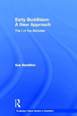 Early Buddhism: A New Approach -  Sue Hamilton-Blyth