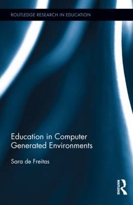 Education in Computer Generated Environments -  Sara de Freitas