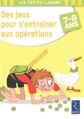 Des jeux pour s'entraîner aux opérations : 7-8 ans - Jean-Luc Caron