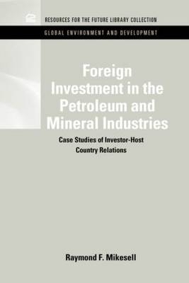 Foreign Investment in the Petroleum and Mineral Industries -  Raymond F. Mikesell