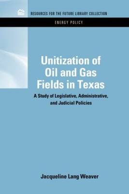 Unitization of Oil and Gas Fields in Texas -  Jacqueline Lang Weaver