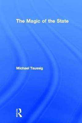 The Magic of the State -  Michael Taussig
