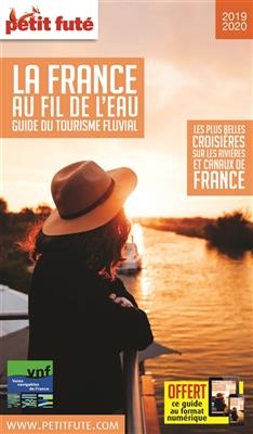 La France au fil de l'eau, guide du tourisme fluvial : les plus belles croisières sur les rivières et canaux de Franc...