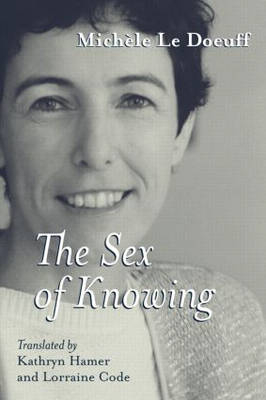 Sex of Knowing -  Michele Le Doeuff