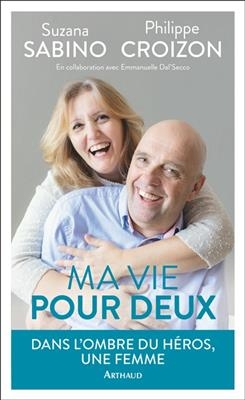 Ma vie pour deux - Philippe Croizon