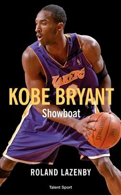 Kobe Bryant : showboat - Roland Lazenby