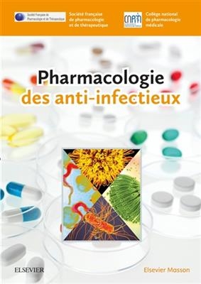 Pharmacologie des anti-infectieux -  Société Française de Pharmacologie Et de,  Collège National de Pharmacologie Médicale (Cnpm)