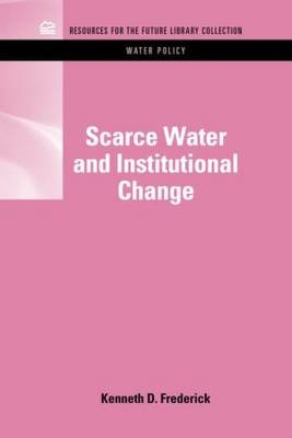 Scarce Water and Institutional Change -  Kenneth D. Frederick