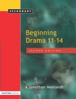 Beginning Drama 11-14 -  Jonothan Neelands