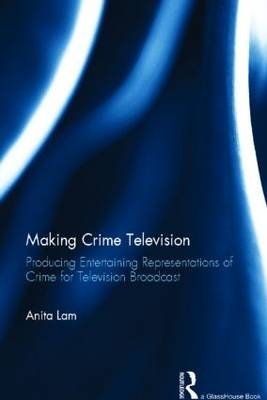 Making Crime Television -  Anita Lam