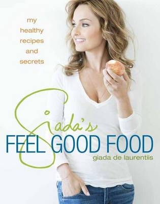 Giada's Feel Good Food -  Giada De Laurentiis