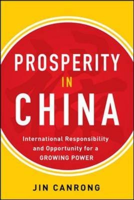 Prosperity in China:  International Responsibility and Opportunity for a Growing Power -  Jin Canrong