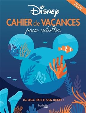 Disney : cahier de vacances pour adultes 2020 : 150 jeux, tests et quiz Disney !