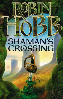 Shaman's Crossing -  Robin Hobb