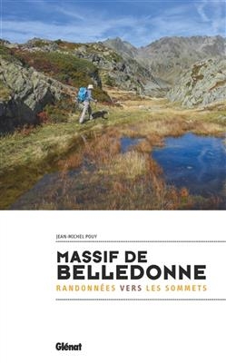 Massif de Belledonne : randonnées vers les sommets - Jean-Michel Pouy