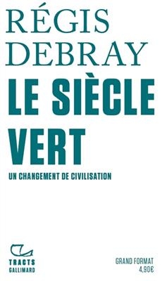 LE SIECLE VERT - Regis Debray