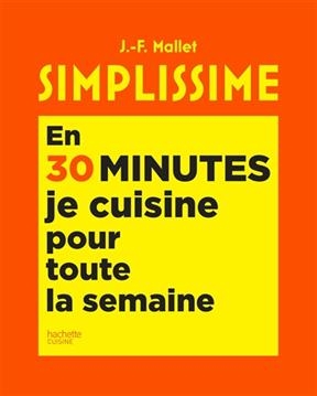 Simplissime : en 30 minutes, je cuisine pour toute la semaine - Jean-François Mallet
