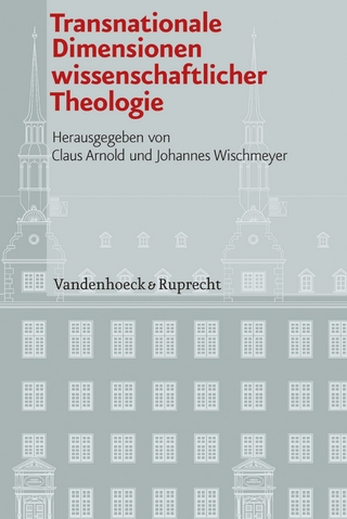 Transnationale Dimensionen wissenschaftlicher Theologie - Johannes Wischmeyer; Claus Arnold