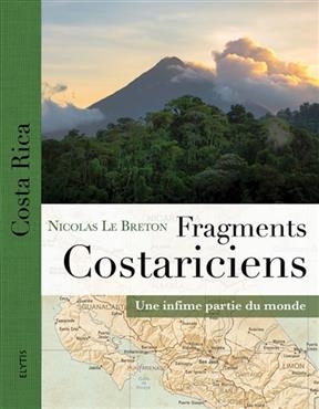 Fragments costariciens : une infime partie du monde - Nicolas (1979-....) Le Breton