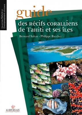 GUIDE DES RECIFS CORALLIENS DE TAHITI ET -  SALVAT BERNARD