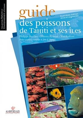 Guide des poissons de Tahiti et ses îles - Philippe (1960-....) Bacchet, Yves (1962-....) Lefèvre, Thierry Zysman