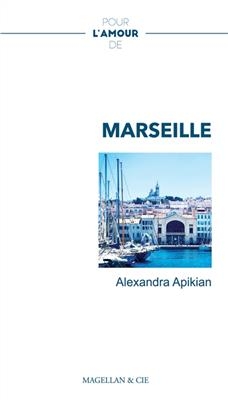 Marseille : récit - Alexandra Apikian