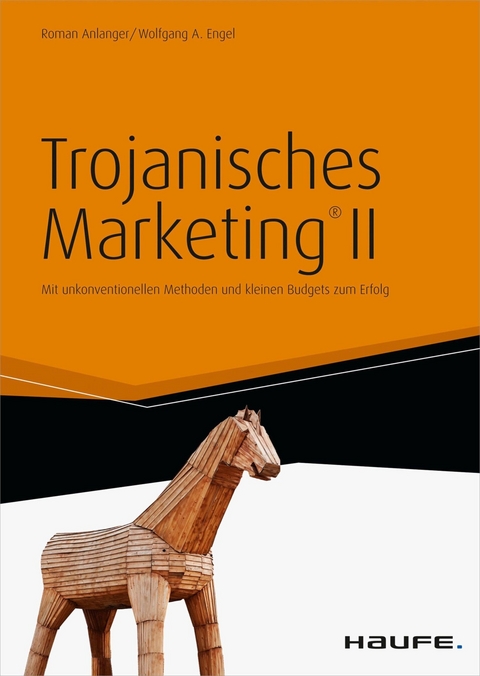 Trojanisches Marketing® II -  Roman Anlanger,  Wolfgang A. Engel