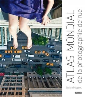 Atlas mondial de la photographie de rue - Jackie Higgins