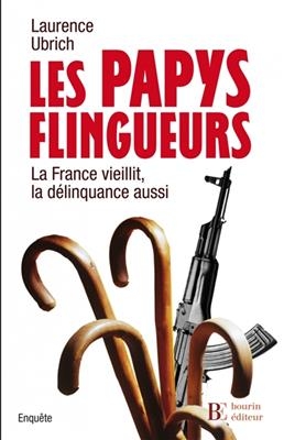 LES PAPYS FLINGUEURS - LA FRANCE VIEILLI -  UBRICH LAURENCE