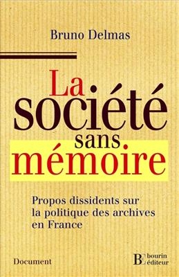 LA SOCIETE SANS MEMOIRE - PROPOS DISSIDE -  Delmas bruno