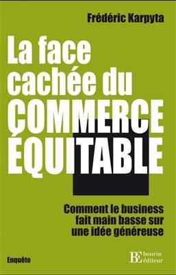 LA FACE CACHEE DU COMMERCE EQUITABLE - C -  KARPYTA FREDERIC