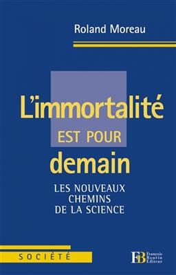 L'IMMORTALITE EST POUR DEMAIN - LES NOU -  MOREAU ROLAND