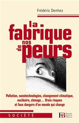 LA FABRIQUE DE NOS PEURS - POLLUTIONS  N -  Denhez Frederic