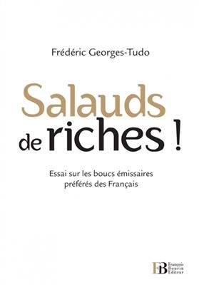 SALAUDS DE RICHES ! - ESSAI SUR LES BOUC -  GEORGES-TUDO FREDERI