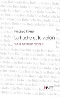 LA HACHE ET LE VIOLON - SUR LE METIER DE -  FERNEY FREDERIC