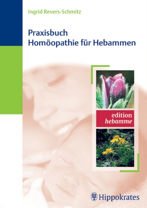 Praxisbuch Homöopathie für Hebammen - Ingrid Revers-Schmitz