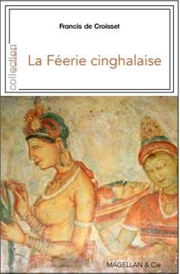 La féerie cinghalaise : Ceylan avec les Anglais - Francis De Croisset