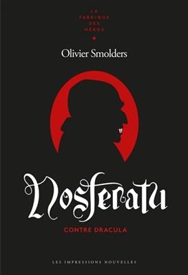 NOSFERATU - CONTRE DRACULA -  SMOLDERS OLIVIER