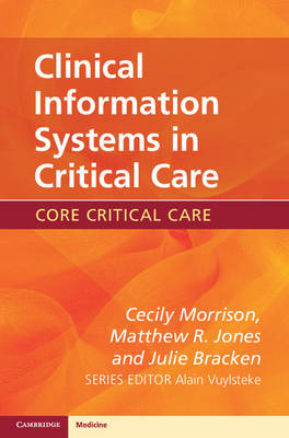 Clinical Information Systems in Critical Care -  Julie Bracken,  Matthew R. Jones,  Cecily Morrison