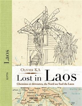 Lost in Laos : chemins et déroutes, du nord au sud du Laos - Olivier (1967-....) Ka