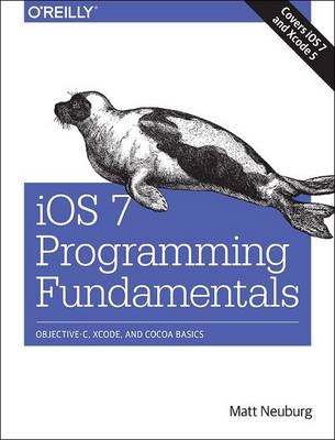 iOS 7 Programming Fundamentals -  Matt Neuburg