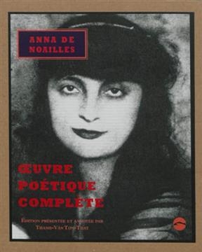 Oeuvre poétique complète - Anna de (1876-1933) Noailles